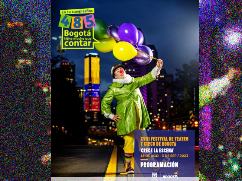 LLEGÓ EL 18 FESTIVAL DE TEATRO Y CIRCO DE BOGOTÁ.